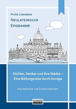 Seller image for Peter Lindeberg. Neulateinische Epigramme : Dichter, Denker und ihre Stdte - Eine Bildungsreise durch Europa for sale by AHA-BUCH GmbH