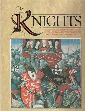 Seller image for Knights. The Complete Story of the Age of Chivalry, From Historical Fact to Tales of Romance and Poetry for sale by Bij tij en ontij ...