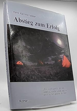 Abstieg zum Erfolg. Hans Kammerlander. [Bearb. von Werner Beikircher]