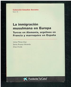 La inmigración musulmana en Europa. Turcos en Alemania, argelinos en Francia y marroquíes en España.