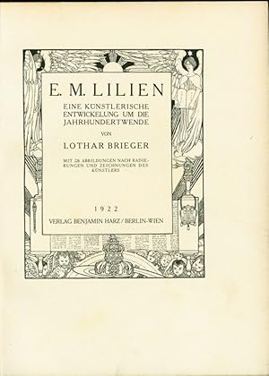 E. M. Lilien. Eine künstlerische Entwicklung um die Jahrhundertwende. Mit 226 Abbildungen nach Ra...