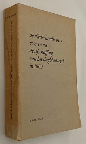 De Nederlandse pers voor en na de afschaffing van het dagbladzegel in 1869. [Proefschrift/ Thesis]