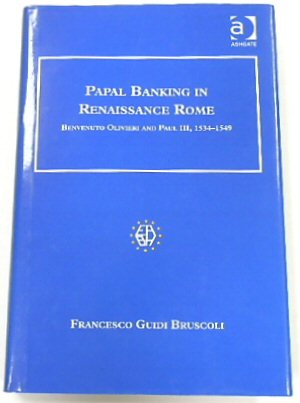Seller image for Papal Banking in Renaissance Rome: Benvenuto Olivieri and Paul III, 1534-1549 for sale by PsychoBabel & Skoob Books