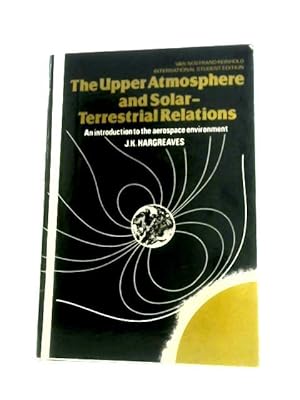 Immagine del venditore per Upper Atmosphere and Solar-Terrestrial Relations: Introduction to the Aerospace Environment venduto da World of Rare Books