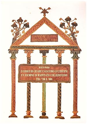 Image du vendeur pour I codici di Cesare e Giacomo Lucchesini. Un esempio di raffinato collezionismo tra '700 e '800 mis en vente par Studio Bibliografico Michelotti