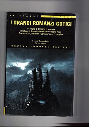 Imagen del vendedor de I grandi romanzi gotici: Il castello di Otranto; Il Monaco; L'italiano o il confessionale dei penitenti neri; Frankenstein; Melmoth l'uomo errante; Il vampiro, Edizioni integrali. a la venta por Libreria Gull