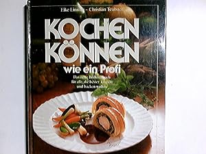 Bild des Verkufers fr Kochen knnen wie ein Profi : d. neue Bildkochbuch fr alle, d. besser kochen u. backen wollen. Eike Linnich ; Christian Teubner zum Verkauf von Antiquariat Buchhandel Daniel Viertel