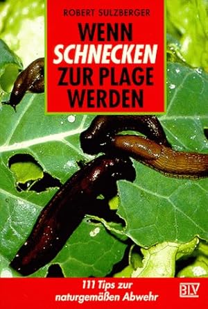 Seller image for Wenn Schnecken zur Plage werden : 111 Tips zur naturgemen Abwehr. for sale by Antiquariat Buchhandel Daniel Viertel