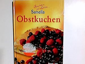 Obstkuchen : Backen ist Liebe . Sanella. [Text und Red.: Die Buchmacher. Fotos: Heino Banderob]