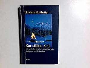 Bild des Verkufers fr Zur stillen Zeit : die schnsten Geschichten und Legenden fr Advent und Weihnachten. ausgew. und mit einem Nachw. vers. von Elisabeth Hurth zum Verkauf von Antiquariat Buchhandel Daniel Viertel