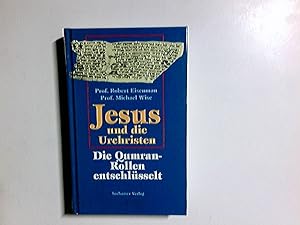 Bild des Verkufers fr Jesus und die Urchristen : die Qumran-Rollen entschlsselt. Robert Eisenman ; Michael Wise. Aus dem Engl. von Phillip Davies und Birgit Mnz-Davies zum Verkauf von Antiquariat Buchhandel Daniel Viertel