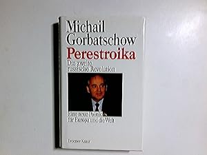 Perestroika : d. 2. russ. Revolution ; e. neue Politik für Europa u.d. Welt. Michail Gorbatschow....