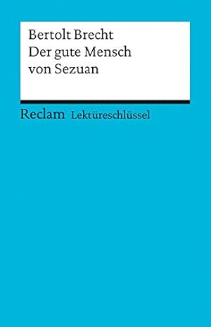 Imagen del vendedor de Bertolt Brecht, Der gute Mensch von Sezuan. von / Reclams Universal-Bibliothek ; Nr. 15375 : Lektreschlssel fr Schler a la venta por Antiquariat Buchhandel Daniel Viertel