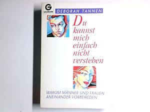 Bild des Verkufers fr Du kannst mich einfach nicht verstehen : warum Mnner und Frauen aneinander vorbeireden. Aus dem Amerikan. von Maren Klostermann / Goldmann ; 12349 zum Verkauf von Antiquariat Buchhandel Daniel Viertel