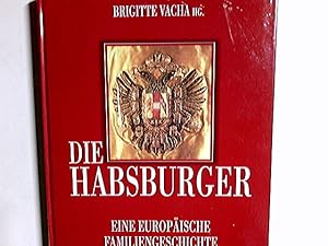 Bild des Verkufers fr Die Habsburger, Eine Europische Familiengeschichte zum Verkauf von Antiquariat Buchhandel Daniel Viertel