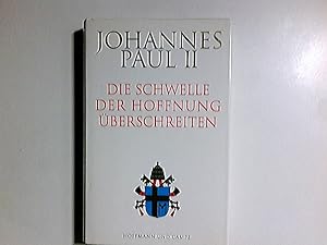 Bild des Verkufers fr Die Schwelle der Hoffnung berschreiten. Johannes Paul II. Hrsg. von Vittorio Messori. [Aus dem Ital. von Irene Esters] zum Verkauf von Antiquariat Buchhandel Daniel Viertel