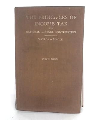 Seller image for The Principles of Income Tax and Profits Tax, National Defence Contribution for sale by World of Rare Books