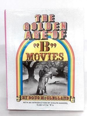 Bild des Verkufers fr The Golden Age Of 'B' Movies zum Verkauf von World of Rare Books