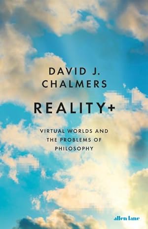 Bild des Verkufers fr Reality+ : Virtual Worlds and the Problems of Philosophy zum Verkauf von AHA-BUCH GmbH