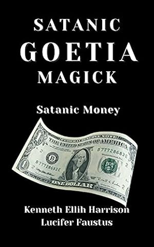 Satanic Goetia Magick: Satanic Money - occult magick spells rituals goetia grimoire occultism wit...