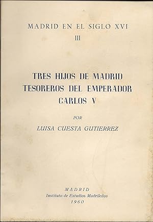 Bild des Verkufers fr Tres hijos de Madrid tesoreros del emperador Carlos V zum Verkauf von CA Libros