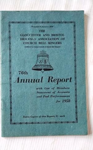 Image du vendeur pour The Gloucester and Bristol Diocesan Association of Church Bell Ringers 76th Annual report with list of Members, statement of Accounts and Peal Performances for 1958 mis en vente par Your Book Soon