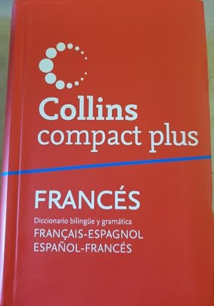 COLLINS COMPACT PLUS. FRANÇAIS-ESPAGNOL. ESPAÑOL FRANCES. DICCIONARIO BILINGÜE Y GRAMATICA.
