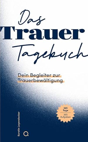 Bild des Verkufers fr Das Trauer-Tagebuch : Dein Begleiter zur Trauerbewltigung zum Verkauf von AHA-BUCH GmbH