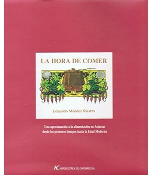 Imagen del vendedor de LA HORA DE COMER. Una aproximacin a la alimentacin en Asturias desde los primeros tiempos hasta la Edad Moderna a la venta por Librera Torren de Rueda