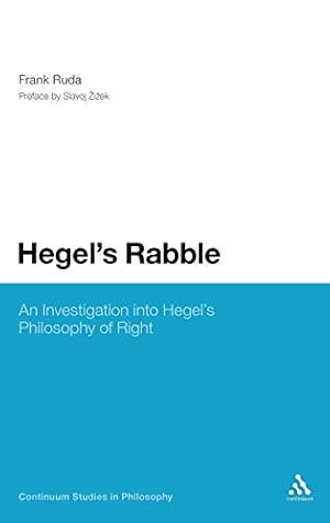 Immagine del venditore per Hegel's Rabble: An Investigation into Hegel's Philosophy of Right (Continuum Studies in Philosophy, 40) venduto da Redux Books