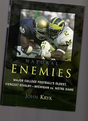 Imagen del vendedor de Natural Enemies: Major College Football's Oldest, Fiercest Rivalry - Michigan Vs. Notre Dame a la venta por Mossback Books