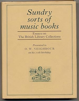 Bild des Verkufers fr Sundry sorts of music books. Essays on The British Library Collections. Presented to O. W. Neighbour on his 70th birthday. zum Verkauf von Rainer Kurz - Antiquariat in Oberaudorf