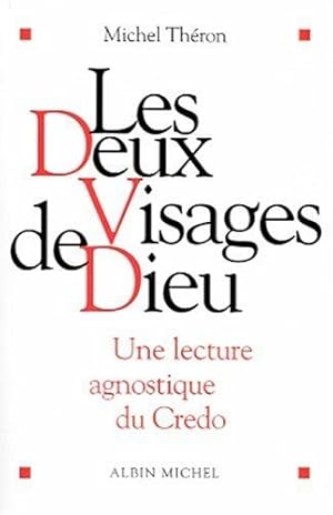 Les Deux Visages de Dieu : Une lecture agnostique du Credo