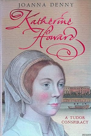 Seller image for Katherine Howard. A Tudor Conspiracy for sale by Klondyke