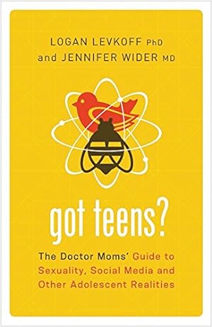 Image du vendeur pour Got Teens?: The Doctor Moms' Guide to Sexuality, Social Media and Other Adolescent Realities mis en vente par Reliant Bookstore