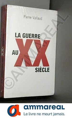 Bild des Verkufers fr La guerre au XXe sicle zum Verkauf von Ammareal