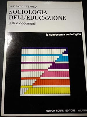 Cesareo Vincenzo. Sociologia dell'educazione. La conoscenza sociologia. Hoepli editore. 1972
