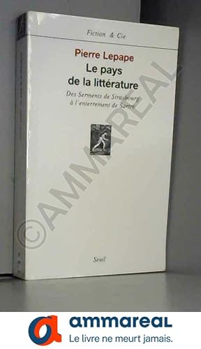 Bild des Verkufers fr Le pays de la littrature : Des Serments de Strasbourg  l'enterrement de Sartre zum Verkauf von Ammareal