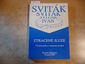 Bild des Verkufers fr Ztracene iluze ; vyro ni zprava o sametove revoluci zum Verkauf von Gebrauchtbcherlogistik  H.J. Lauterbach