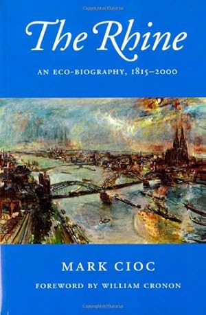 Bild des Verkufers fr The Rhine: An Eco-biography 1815-2000 (Weyerhaeuser Environmental Books) zum Verkauf von WeBuyBooks