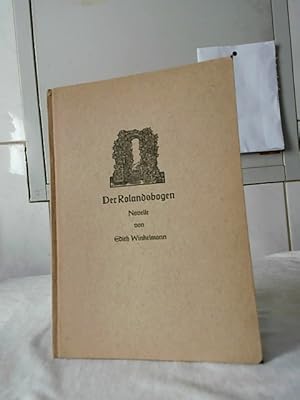 Der Rolandsbogen : Novelle. Edith Winkelmann. [Mit 2 Holzschnitten von Josua Leander Gampp].