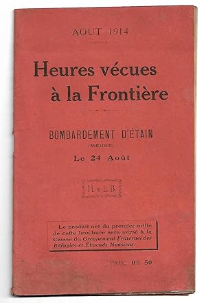 AOÛT 1914 - Heures vécues à la Frontière - BOMBARDEMENT d'ÉTAIN (Meuse) le 24 Août