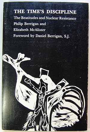 Image du vendeur pour The Time's Discipline: The Eight Beatitudes and Nuclear Resistance mis en vente par Kazoo Books LLC