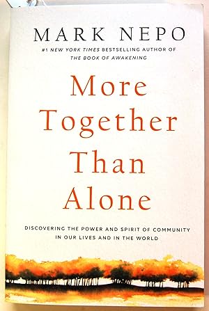 More Together Than Alone: Discovering the Power and Spirit of Community in Our Lives and in the W...