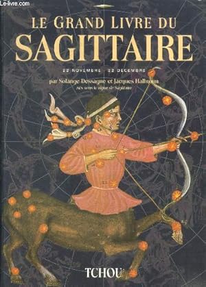 Bild des Verkufers fr Le grand livre du sagittaire - 22 novembre - 22 decembre - les grands livres du zodiaques zum Verkauf von Le-Livre