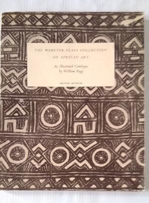 The Webster Plass Collection of African Art: The Catalogue of a Memorial Exhibition Held in the K...