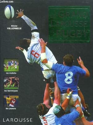 Seller image for Le grand larousse du rugby - les matchs, les techniques, les joueurs for sale by Le-Livre