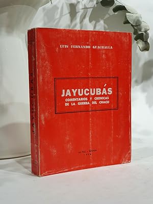 Jayucubás, comentarios y cronicas de la guerra del Chaco.