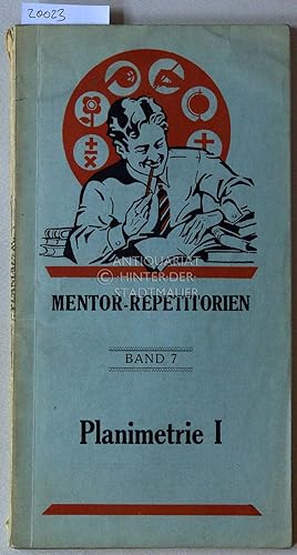 Bild des Verkufers fr Planimetrie I u. II. [= Mentor-Repetitorien, Bd. 7, 7a] Fr Unterprimaner, Oberprimaner und Abiturienten. zum Verkauf von Antiquariat hinter der Stadtmauer