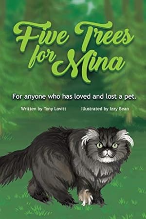 Imagen del vendedor de Five Trees for Mina: For Anyone Who has Loved and Lost a Pet. a la venta por Redux Books